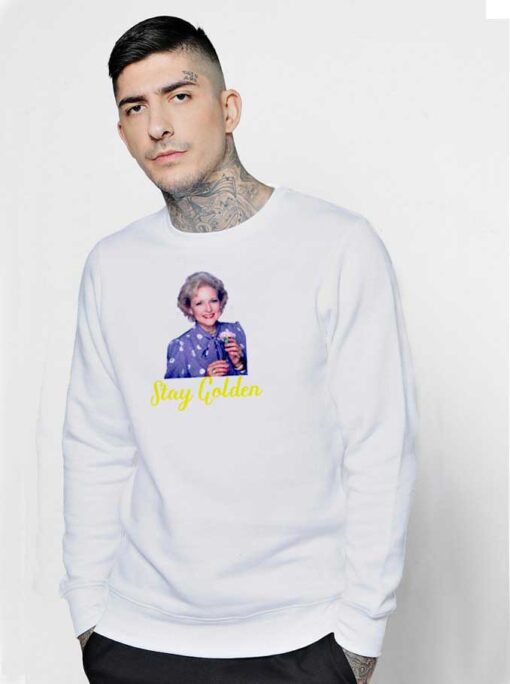 Betty White Stay Golden Sweatshirt