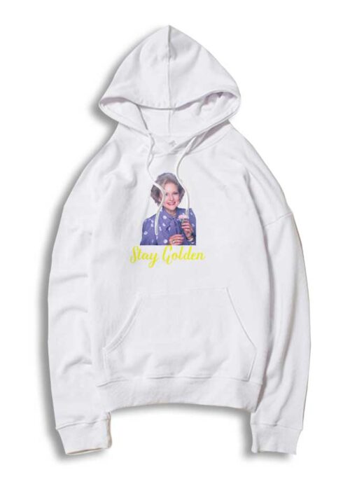 Betty White Stay Golden Hoodie