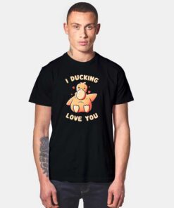 Cute I Ducking Love You T Shirt