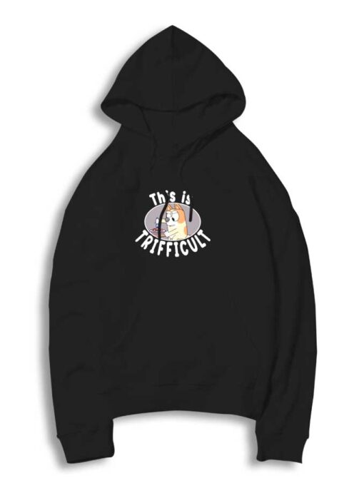 Dog This is Trifficult Hoodie