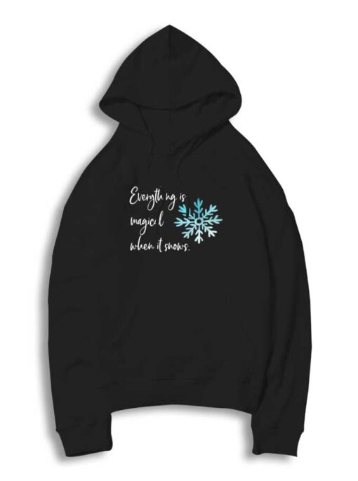 Everything Is Magical When It Snows Winter Hoodie