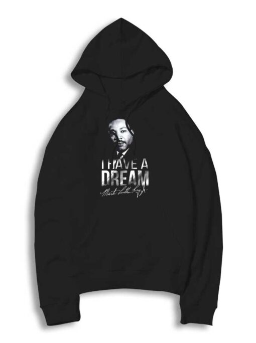 I Have A Dream Martin Luther King Hoodie