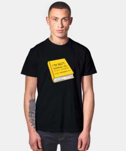 I'm Not Ignoring You I'm Just Overwhelmed T Shirt