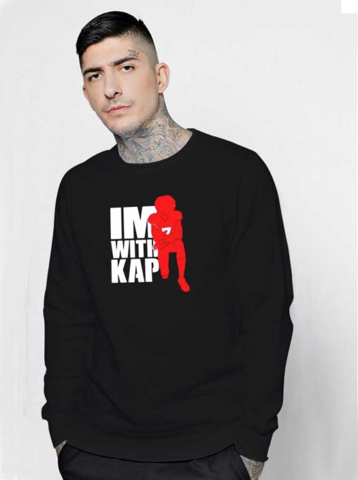 I'm With Kap Super Bowl Sweatshirt