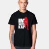 I'm With Kap Super Bowl T Shirt