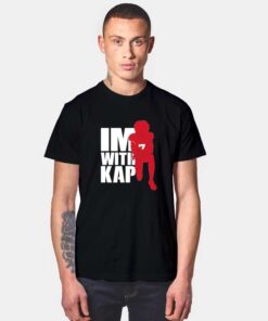 I'm With Kap Super Bowl T Shirt