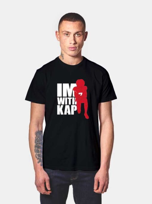 I'm With Kap Super Bowl T Shirt