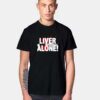 Liver Alone Scream Knife T Shirt