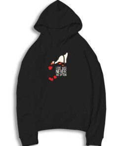 Love Was Never an Option Duck Hoodie