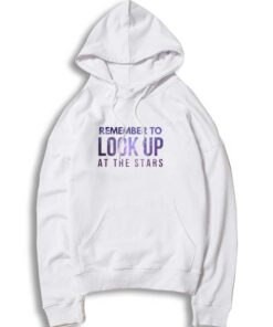 Remember to Look Up at the Stars Stephen Hawking Hoodie