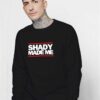 Slim Shady Made Me Eminem Sweatshirt