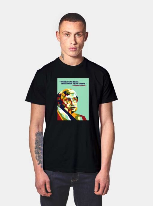 Stephen Hawking and The IQ Boaster T Shirt