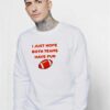 Super Bowl Hope Both Teams Have Fun Sweatshirt