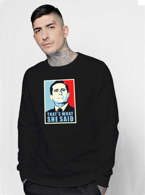 That What She Said Election Sweatshirt