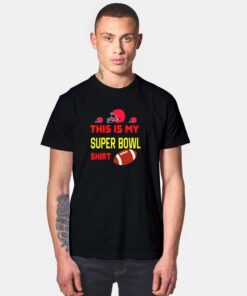 This Is My Super Bowl T Shirt