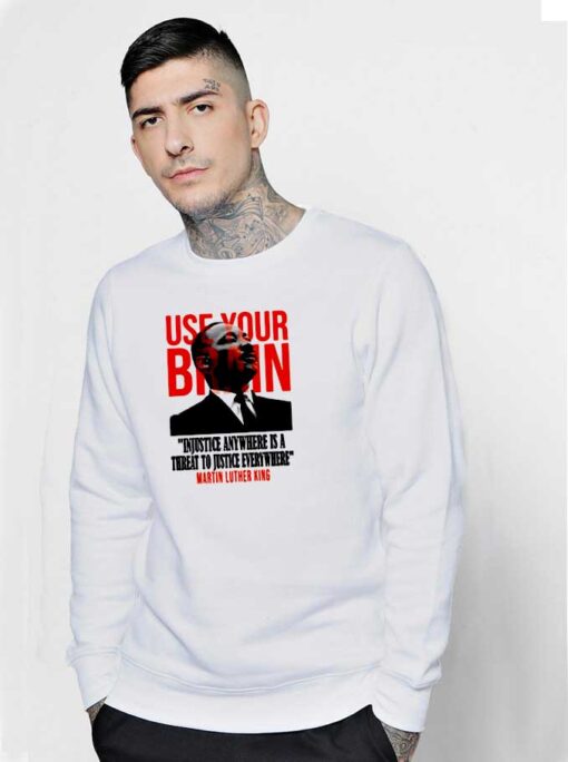 Use Your Brain Martin Luther King Sweatshirt