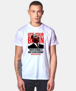 Use Your Brain Martin Luther King T Shirt