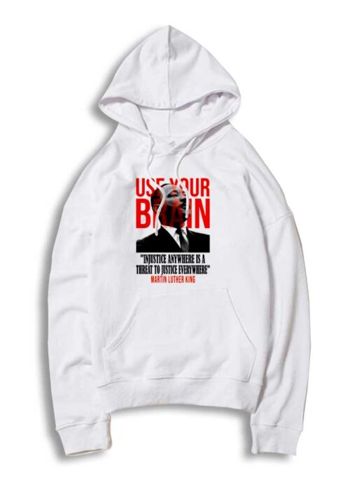 Use Your Brain Martin Luther King Hoodie