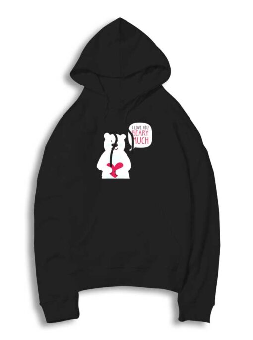 Valentine I Love You Beary Much Hoodie