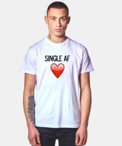 Valentine Single AF T Shirt