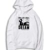 You Can't Stop A Dream Martin Luther King Hoodie