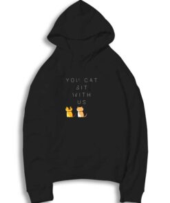 You Cat Sit With Us Quote Hoodie