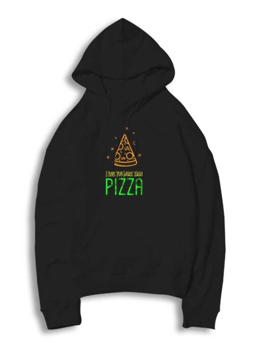 I Love You More Than Pizza Honey Hoodie