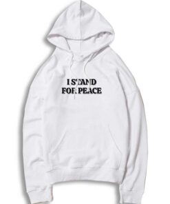 I Stand For Peace Quote Hoodie