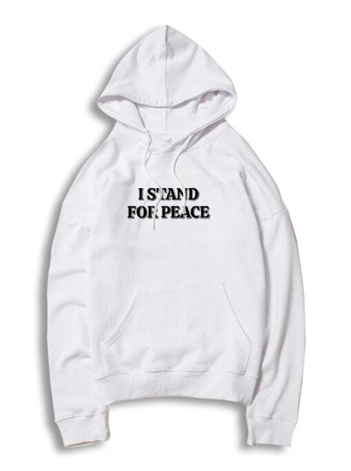 I Stand For Peace Quote Hoodie