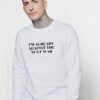 I'm Already Against The Next War Quote Sweatshirt