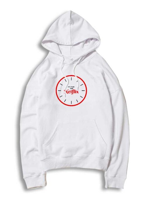 Its Time for Netflix Clock Hoodie