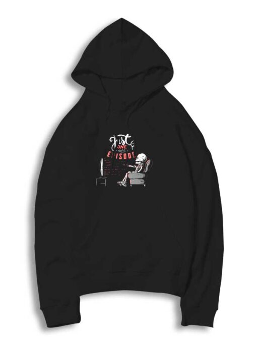 Just One More Episode Skeleton Netflix Hoodie