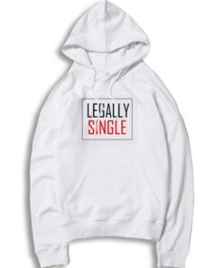 Legally Single Valentine Hoodie