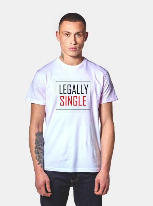 Legally Single Valentine T Shirt