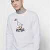 Life Is Better With A Goose Quote Sweatshirt