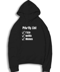 My Priority List Pizza Netflix Hoodie