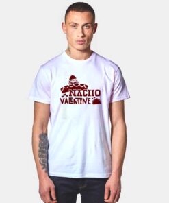 Nacho Valentine Sombrero T Shirt