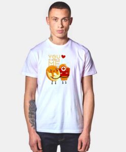 Pancake Valentines You And Me T Shirt