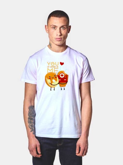 Pancake Valentines You And Me T Shirt