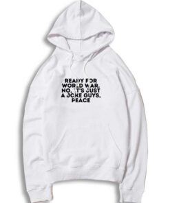 Ready For World War Jokes Hoodie