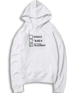 Single Taken Busy Playing Valorant Hoodie