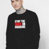 Stop The War in Ukraine Quote Sweatshirt