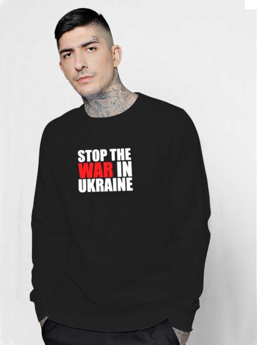 Stop The War in Ukraine Quote Sweatshirt