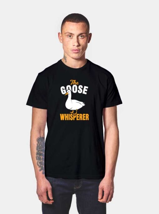 The Goose Geese Whisperer T Shirt