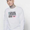 This Girl Hates Valentines Day Quote Sweatshirt