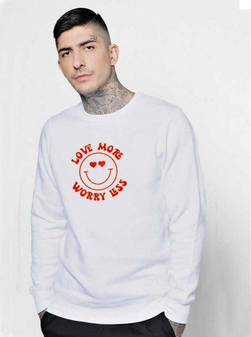 Valentine Love More Worry Less Sweatshirt