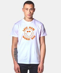 Valentine Love More Worry Less T Shirt