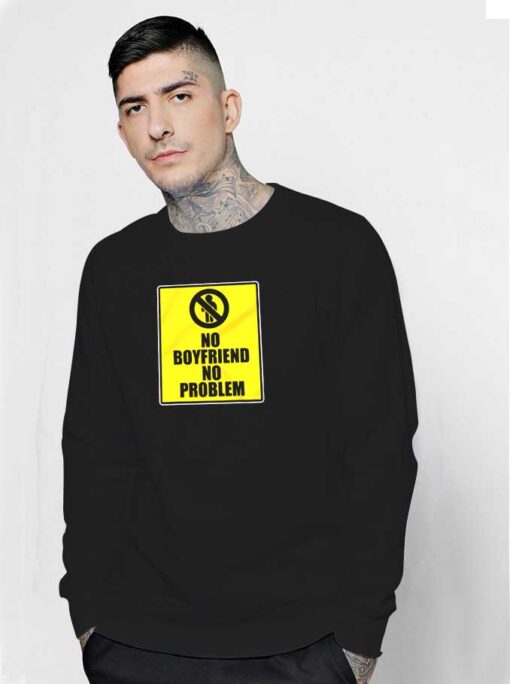 Valentine No Boyfriend No Problem Sweatshirt