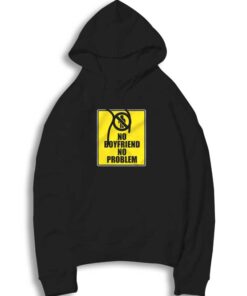 Valentine No Boyfriend No Problem Hoodie