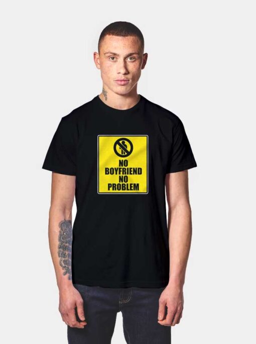 Valentine No Boyfriend No Problem T Shirt